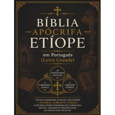Anonymous Bíblia Apócrifa Etíope em Português (Letra Grande): Textos Sagrados Antigos, incluindo 1 Enoque, Jubileus, Tobias e outros livros perdidos, fielmente preservados ao longo dos séculos Anonymous Bíblia Apócrifa Etíope em Português (Letra Grande): Textos Sagrados Antigos, incluindo 1 Enoque, Jubileus, Tobias e outros livros perdidos, fielmente preservados ao longo dos séculos