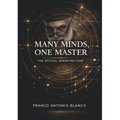 Blanco Many Minds, One Master: The Official Operating Code Blanco Many Minds, One Master: The Official Operating Code