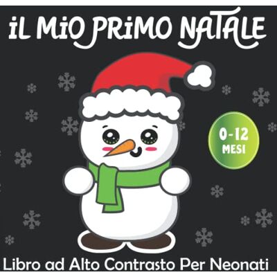ART iL Mio Primo Natale Libro ad Alto Contrasto per Neonati: Educazione Sensoriale per Bebè da 0 a 12 Mesi Ricco di immagini tematiche di Natale I Piccoli Montessori (vol.2) ART iL Mio Primo Natale Libro ad Alto Contrasto per Neonati: Educazione Sensoriale per Bebè da 0 a 12 Mesi Ricco di immagini tematiche di Natale I Piccoli Montessori (vol.2)