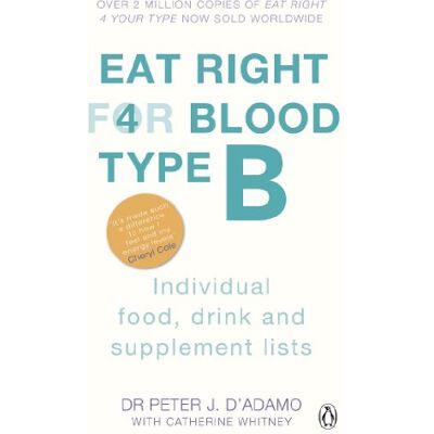 Penguin Eat Right For Blood Type B: Maximise your health with individual food, drink and supplement lists for your blood type Penguin Eat Right For Blood Type B: Maximise your health with individual food, drink and supplement lists for your blood type