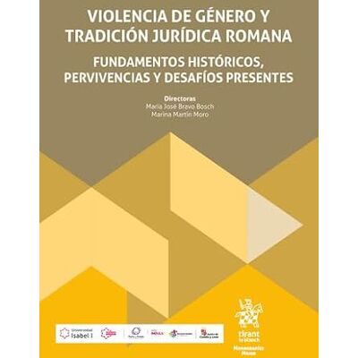 Bosch Violencia de género y tradición jurídica romana: fundamentos históricos, pervivencias y desafíos presentes Bosch Violencia de género y tradición jurídica romana: fundamentos históricos, pervivencias y desafíos presentes