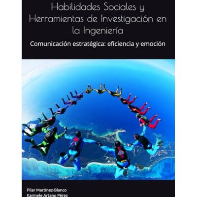 Blanco Habilidades Sociales y Herramientas de Investigación en la Ingeniería: Comunicación estratégica: eficiencia y emoción Blanco Habilidades Sociales y Herramientas de Investigación en la Ingeniería: Comunicación estratégica: eficiencia y emoción