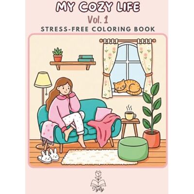 ART My Cozy Life Vol.1: Bold and Easy Coloring Book for Girls and Adults: Cozy & Simple Designs with Thick Lines for Stress Relief and Relaxation ART My Cozy Life Vol.1: Bold and Easy Coloring Book for Girls and Adults: Cozy & Simple Designs with Thick Lines for Stress Relief and Relaxation