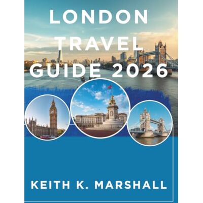 Marshall LONDON TRAVEL GUIDE 2026: Insider Tips for Exploring England's Capital City Marshall LONDON TRAVEL GUIDE 2026: Insider Tips for Exploring England's Capital City