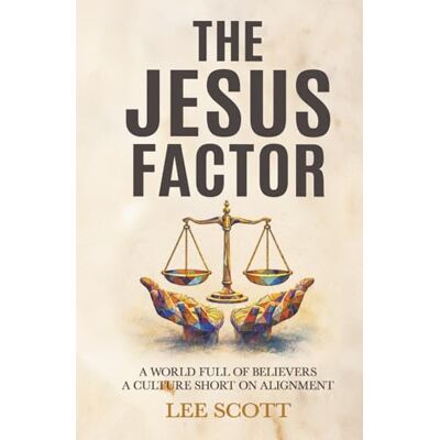 Scott The Jesus Factor: A World Full of Believers, a Culture Short on Alignment Scott The Jesus Factor: A World Full of Believers, a Culture Short on Alignment