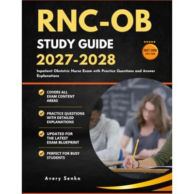 Avery RNC-OB Study Guide 2027-2028: Inpatient Obstetric Nurse Exam with Practice Questions and Answer Explanations Avery RNC-OB Study Guide 2027-2028: Inpatient Obstetric Nurse Exam with Practice Questions and Answer Explanations
