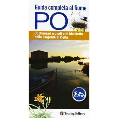 Aavv Guida completa al fiume Po. 33 itinerari a piedi o in bicicletta dalla sorgente al delta. Con mappa Aavv Guida completa al fiume Po. 33 itinerari a piedi o in bicicletta dalla sorgente al delta. Con mappa