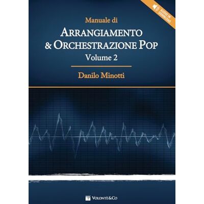 Minotti, Danilo Manuale di arrangiamento & orchestrazione pop. Con File audio per il download (Vol. 2) Minotti, Danilo Manuale di arrangiamento & orchestrazione pop. Con File audio per il download (Vol. 2)