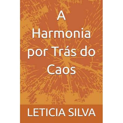Silva A Harmonia Por Trás do Caos Silva A Harmonia Por Trás do Caos