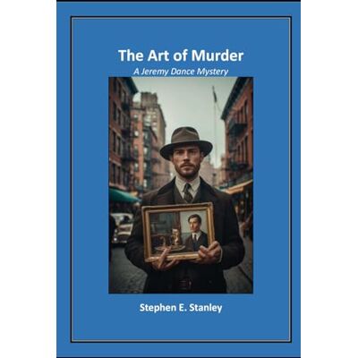 Stanley The Art of Murder: A Jeremy Dance Mystery Stanley The Art of Murder: A Jeremy Dance Mystery