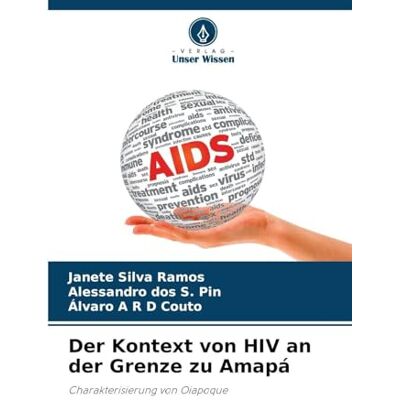 Silva Der Kontext von HIV an der Grenze zu Amapá: Charakterisierung von Oiapoque Silva Der Kontext von HIV an der Grenze zu Amapá: Charakterisierung von Oiapoque