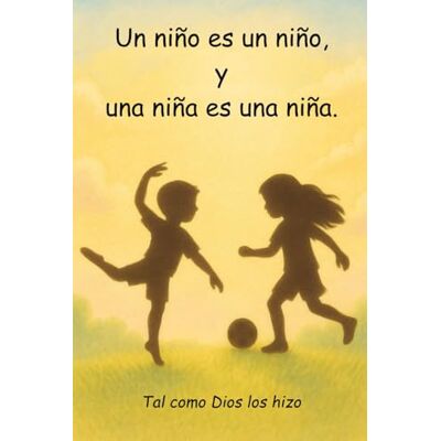 Solis Un niño es un niño, y una niña es una niña.: Tal como Dios los hizo Solis Un niño es un niño, y una niña es una niña.: Tal como Dios los hizo