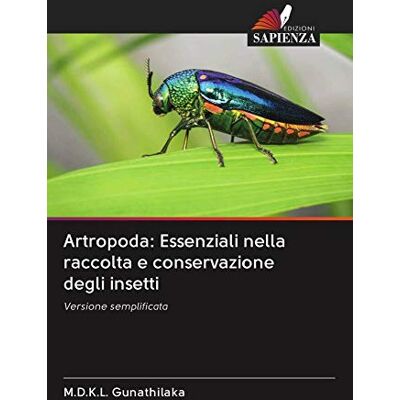 Tura Artropoda: Essenziali nella raccolta e conservazione degli insetti: Versione semplificata Tura Artropoda: Essenziali nella raccolta e conservazione degli insetti: Versione semplificata
