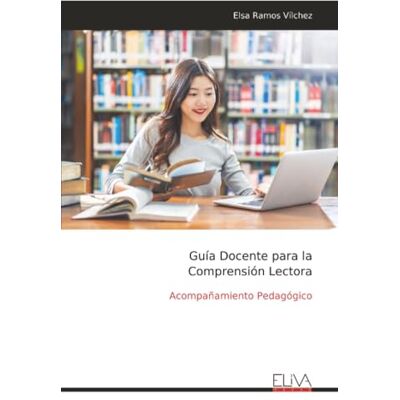 Elsa Guía Docente para la Comprensión Lectora: Acompañamiento Pedagógico Elsa Guía Docente para la Comprensión Lectora: Acompañamiento Pedagógico