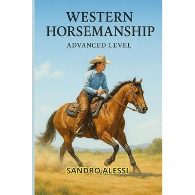 Alessi Western Horsemanship: Advanced Level Alessi Western Horsemanship: Advanced Level