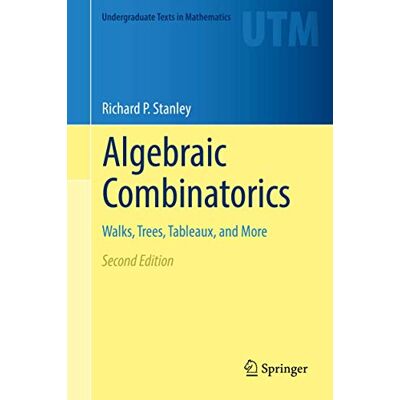 Stanley Algebraic Combinatorics: Walks, Trees, Tableaux, and More Stanley Algebraic Combinatorics: Walks, Trees, Tableaux, and More