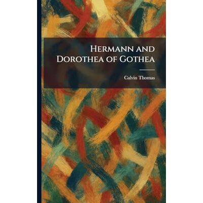 Calvin Hermann and Dorothea of Gothea Calvin Hermann and Dorothea of Gothea