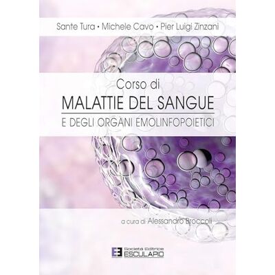 Tura Ematologia. Corso di malattie del sangue e degli organi emolinfopoietici Tura Ematologia. Corso di malattie del sangue e degli organi emolinfopoietici