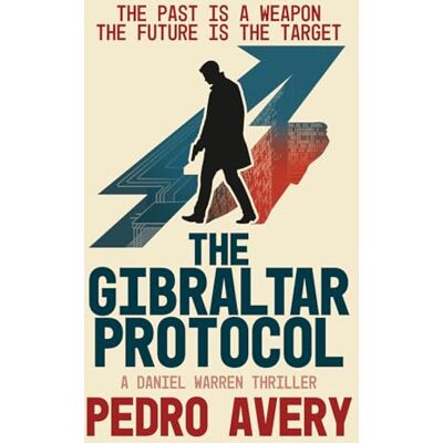 Avery The Gibraltar Protocol: A Daniel Warren Thriller Avery The Gibraltar Protocol: A Daniel Warren Thriller