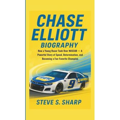 Sharp CHASE ELLIOTT BIOGRAPHY: How a Young Racer Took Over NASCAR — A Powerful Story of Speed, Determination, and Becoming a Fan-Favorite Champion Sharp CHASE ELLIOTT BIOGRAPHY: How a Young Racer Took Over NASCAR — A Powerful Story of Speed, Determination, and Becoming a Fan-Favorite Champion