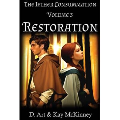 ART The Iether Consummation Volume 3: Restoration ART The Iether Consummation Volume 3: Restoration