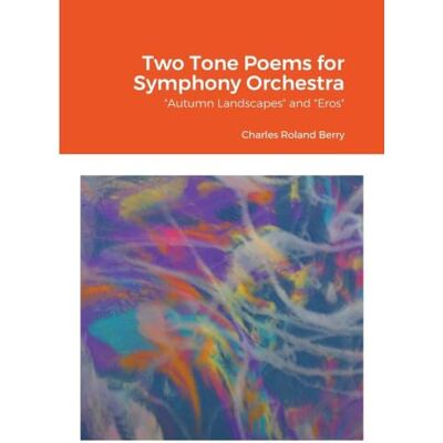 Roland Two Tone Poems for Symphony Orchestra: "Autumn Landscapes" and "Eros Roland Two Tone Poems for Symphony Orchestra: "Autumn Landscapes" and "Eros