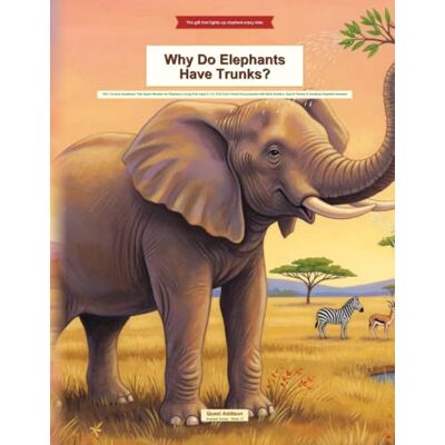 Garmin Why Do Elephants Have Trunks?: 100+ Curious Questions That Spark Wonder for Elephant-Loving Kids Ages 6–12 Full-Color Visual Encyclopedia with Myth Busters, Spot-It Games & Amazing Elephant Answers Garmin Why Do Elephants Have Trunks?: 100+ Curious Questions That Spark Wonder for Elephant-Loving Kids Ages 6–12 Full-Color Visual Encyclopedia with Myth Busters, Spot-It Games & Amazing Elephant Answers