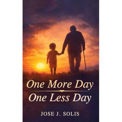 Solis One More Day, One Less Day: EVERY SUNRISE IS A GIFT, ANOTHER DAY TO LIVE. EVERY SUNSET IS A REMINDER, ONE LESS DAY REMAINS Solis One More Day, One Less Day: EVERY SUNRISE IS A GIFT, ANOTHER DAY TO LIVE. EVERY SUNSET IS A REMINDER, ONE LESS DAY REMAINS