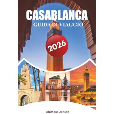 Jensen CASABLANCA GUIDA DI VIAGGIO 2026: Un manuale pratico per visitatori su quartieri, cibo, luoghi di interesse, gite giornaliere, cultura locale e pianificazione intelligente dei viaggi Jensen CASABLANCA GUIDA DI VIAGGIO 2026: Un manuale pratico per visitatori su quartieri, cibo, luoghi di interesse, gite giornaliere, cultura locale e pianificazione intelligente dei viaggi