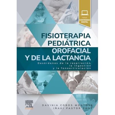 Elsevier Fisioterapia pediátrica orofacial y de la lactancia: Desórdenes de la respiración, la ingestión y la fonoarticulación Elsevier Fisioterapia pediátrica orofacial y de la lactancia: Desórdenes de la respiración, la ingestión y la fonoarticulación