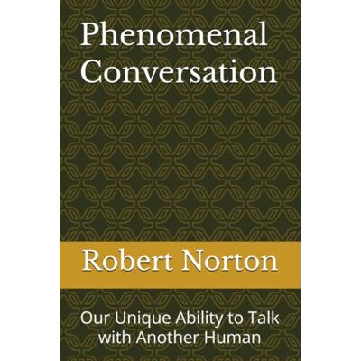 Symantec Phenomenal Conversation: Our Unique Ability to Talk with Another Human Symantec Phenomenal Conversation: Our Unique Ability to Talk with Another Human