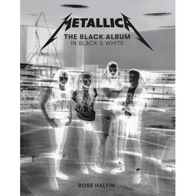 ART Metallica: The Black Album in Black & White ART Metallica: The Black Album in Black & White