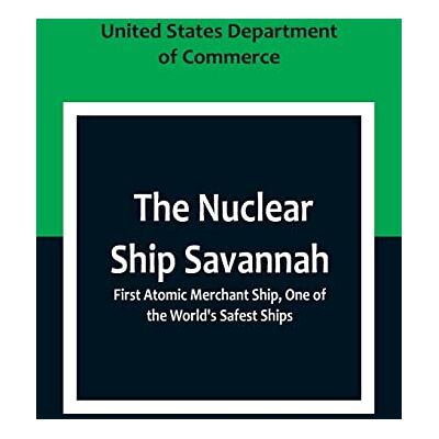 United The Nuclear Ship Savannah ; First Atomic Merchant Ship, One of the World's Safest Ships United The Nuclear Ship Savannah ; First Atomic Merchant Ship, One of the World's Safest Ships
