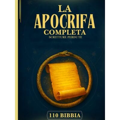 Anonymous La Bibbia Apocrifa Completa: 110 Scritture Perdute E Dimenticate Dell'antico Cristianesimo, Dell'ebraismo, Della Chiesa Ortodossa Etiope E Oltre (Enoch, Giubilei, Vangeli Gnostici E Molti Altri) Anonymous La Bibbia Apocrifa Completa: 110 Scritture Perdute E Dimenticate Dell'antico Cristianesimo, Dell'ebraismo, Della Chiesa Ortodossa Etiope E Oltre (Enoch, Giubilei, Vangeli Gnostici E Molti Altri)