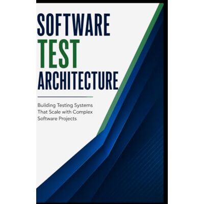 Thomson SOFTWARE TEST ARCHITECTURE: Building Testing Systems That Scale with Complex Software Projects Thomson SOFTWARE TEST ARCHITECTURE: Building Testing Systems That Scale with Complex Software Projects