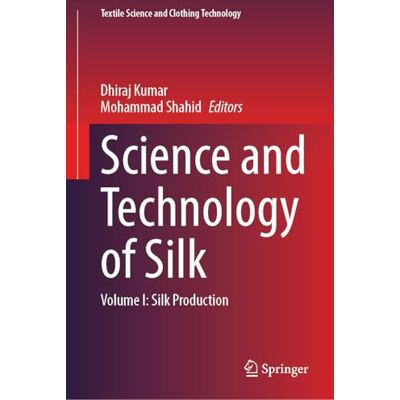 Springer Science and Technology of Silk: Volume I: Silk Production Springer Science and Technology of Silk: Volume I: Silk Production