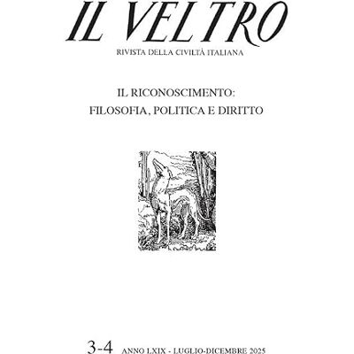 AA.VV. Il Veltro. Rivista della civiltà italiana. Il riconoscimento: filosofia, politica e diritto (2025) (Vol. 3-4) AA.VV. Il Veltro. Rivista della civiltà italiana. Il riconoscimento: filosofia, politica e diritto (2025) (Vol. 3-4)