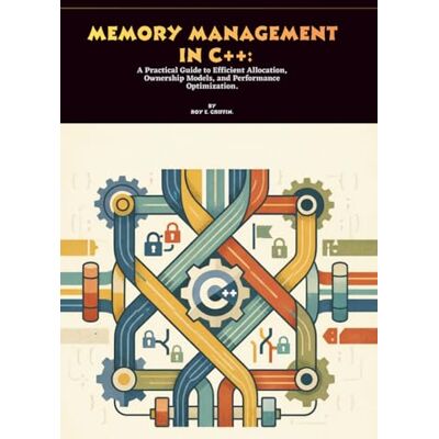 Griffin Memory Management in C++: A Practical Guide to Efficient Allocation, Ownership Models, and Performance Optimization Griffin Memory Management in C++: A Practical Guide to Efficient Allocation, Ownership Models, and Performance Optimization