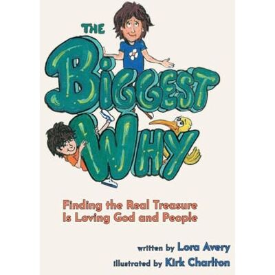 Avery The Biggest Why: Finding the Real Treasure Is Loving God and People Avery The Biggest Why: Finding the Real Treasure Is Loving God and People