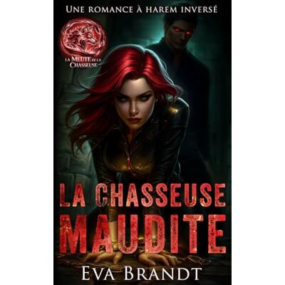 Brandt La Chasseuse maudite: Une romance à harem inversé: 3 Brandt La Chasseuse maudite: Une romance à harem inversé: 3