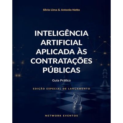 Fernandes INTELIGÊNCIA ARTIFICIAL APLICADA ÀS CONTRATAÇÕES PÚBLICAS: Guia Prático Fernandes INTELIGÊNCIA ARTIFICIAL APLICADA ÀS CONTRATAÇÕES PÚBLICAS: Guia Prático