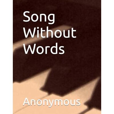 Anonymous Song Without Words Anonymous Song Without Words