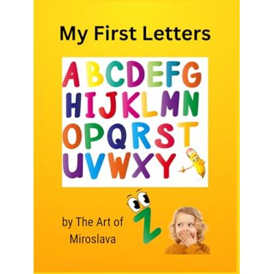 ART My First Letters: A Fun Coloring Book for Kids Ages 3–6 ART My First Letters: A Fun Coloring Book for Kids Ages 3–6