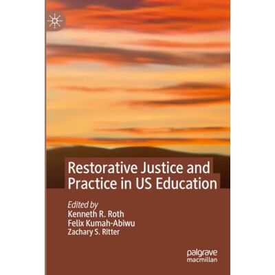 MACMILLAN Restorative Justice and Practice in US Education MACMILLAN Restorative Justice and Practice in US Education