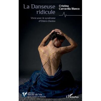 Blanco La Danseuse ridicule: Vivre avec le syndrome d’Ehlers-Danlos Blanco La Danseuse ridicule: Vivre avec le syndrome d’Ehlers-Danlos