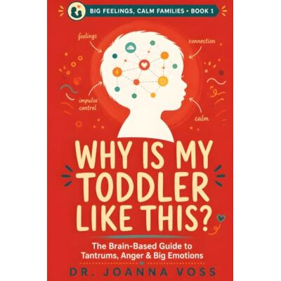 Voss Why Is My Toddler Like This?: The Brain-Based Guide to Tantrums, Anger, and Big Emotions Voss Why Is My Toddler Like This?: The Brain-Based Guide to Tantrums, Anger, and Big Emotions