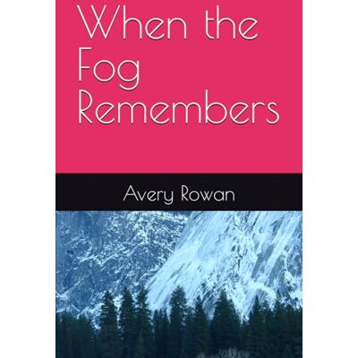 Avery When the Fog Remembers: 1 Avery When the Fog Remembers: 1