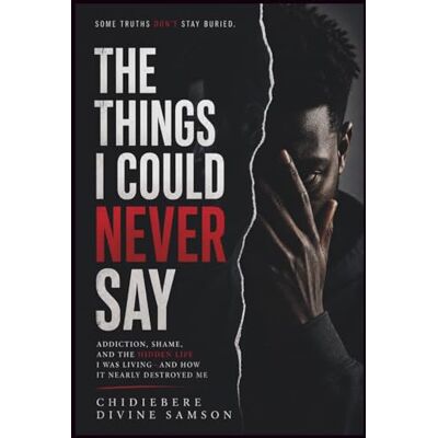 Samson The Things I Could Never Say: Addiction, Shame, and the Hidden Life I Was Living—and How It Nearly Destroyed Me Samson The Things I Could Never Say: Addiction, Shame, and the Hidden Life I Was Living—and How It Nearly Destroyed Me