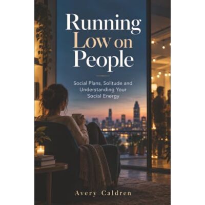 Avery Running Low on People: Social Plans, Solitude and Understanding Your Social Energy Avery Running Low on People: Social Plans, Solitude and Understanding Your Social Energy