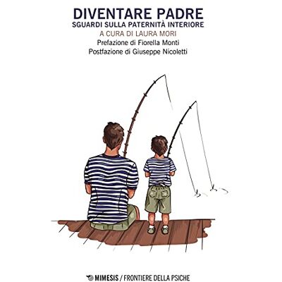 Mimesis Diventare padre. Sguardi sulla paternità interiore Mimesis Diventare padre. Sguardi sulla paternità interiore